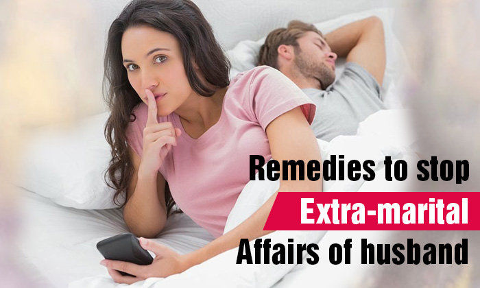 Remedies to stop extra-marital affairs of husband